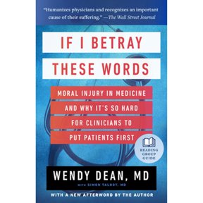 Pre-Owned If I Betray These Words: Moral Injury in Medicine and Why It's So Hard for Clinicians to Put Patients First (Paperback) 1586423916 9781586423919