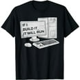 thumbnail image 1 of If I Build It It Will Run Computer Developer Tech T-Shirt, 1 of 5