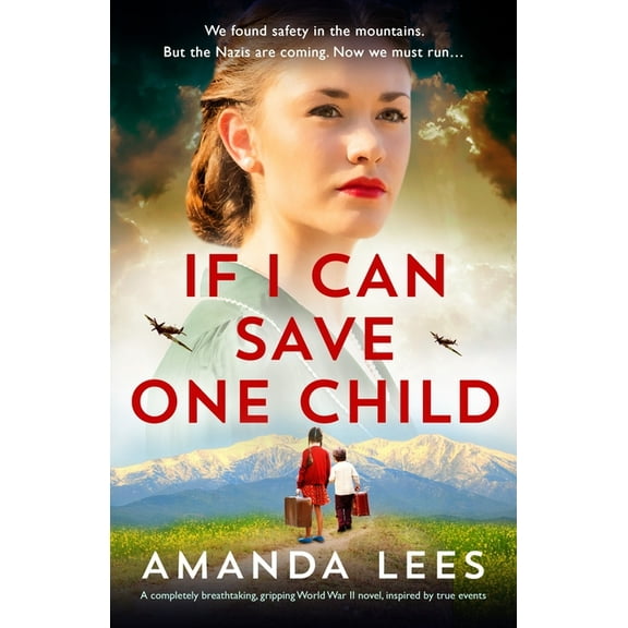 If I Can Save One Child: A completely breathtaking, gripping World War II novel, inspired by true events, (Paperback)