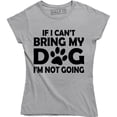 thumbnail image 1 of "If I Can't Bring My Dog I'm Not Going" Funny Dog Lovers Quote Women's T-Shirt, 1 of 4