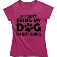 thumbnail image 1 of "If I Can't Bring My Dog I'm Not Going" Funny Dog Lovers Quote Women's T-Shirt, 1 of 4