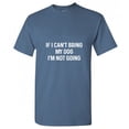 thumbnail image 1 of If I Can't Bring My Dog I'm Not Going Sarcastic Funny Graphic T Shirt Adult Humor Fit Well Tee Christmas Apparel Gift Birthday Anniversary Novelty Premium Tshirt, 1 of 5