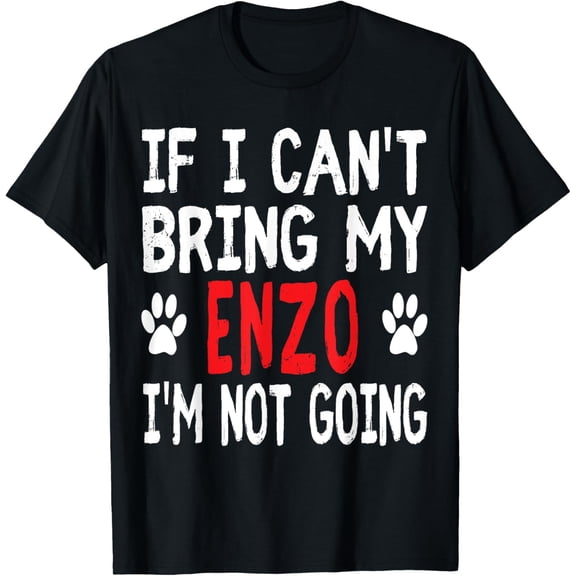 If I Can't Bring My ENZO I'm Not Going Funny Pet T-Shirt