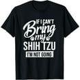 thumbnail image 1 of If I Can't Bring My Shih Tzu - Shih Tzu Lover Shirt Gift T-Shirt, 1 of 3
