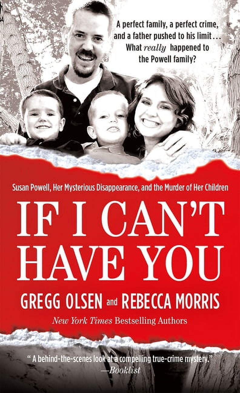GREGG OLSEN; REBECCA MORRIS If I Can't Have You: Susan Powell, Her Mysterious Disappearance, and the Murder of Her Children, (Paperback)