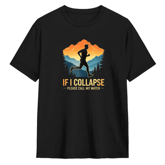 If I Collapse Please Call My Watch Graphic Tee for Men and Women Funny Runner Sports Cotton Short Sleeve T Shirt