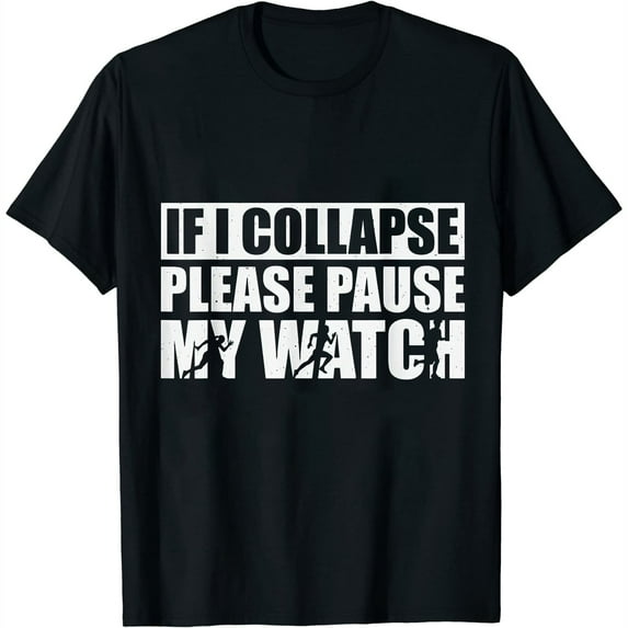 If I Collapse Please Pause My Watch Running Graphic Short Sleeve T-Shirt Black Casual Tee
