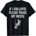 thumbnail image 1 of If I Collapse Please Pause My Watch Running Marathon Runner T-Shirt, 1 of 3
