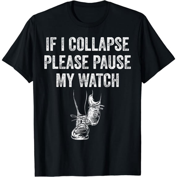 If I Collapse Please Pause My Watch Running Marathon Runner T-Shirt