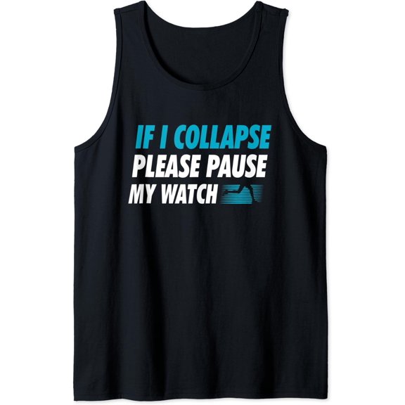 If I Collapse Please Pause My Watch Running Marathon Runner Tank Top Size S-3XL