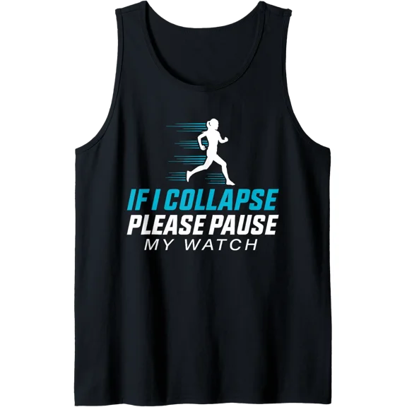 If I Collapse Please Pause My Watch Running Quote Tank Top Size S-3XL