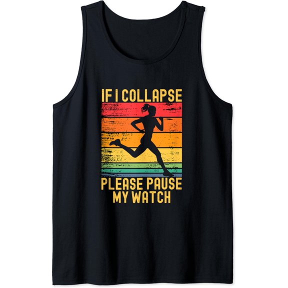 If I Collapse Please Pause My Watch Running Tank Top Size S-3XL