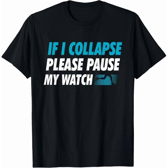 If I Collapse Please Pause My Watch Running Unisex S-5Xl T-Shirt