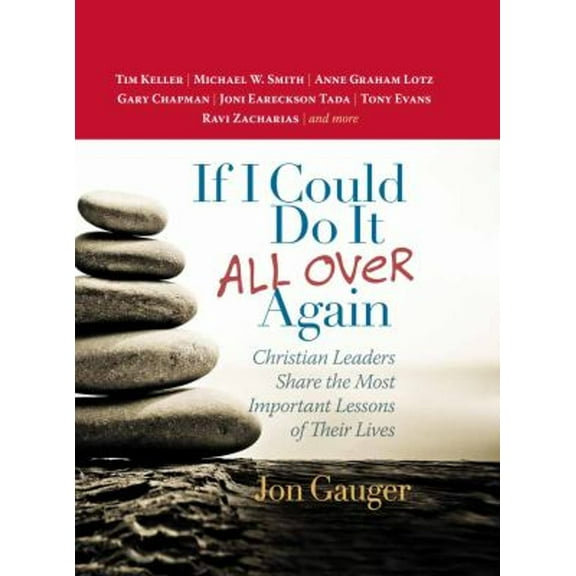 Pre-Owned If I Could Do It All Over Again: Christian Leaders Share the Most Important Lessons of Their Lives *Tim Keller *Michael W. Smith *Anne Graham Lotz *Ga (Hardcover) 0736967966 9780736967969