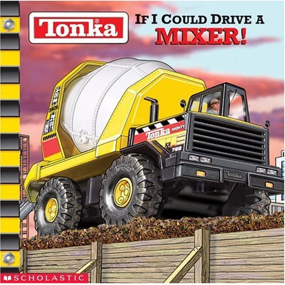 Pre-Owned If I Could Drive A Mixer (Tonka) (Paperback) 0439318173 9780439318174