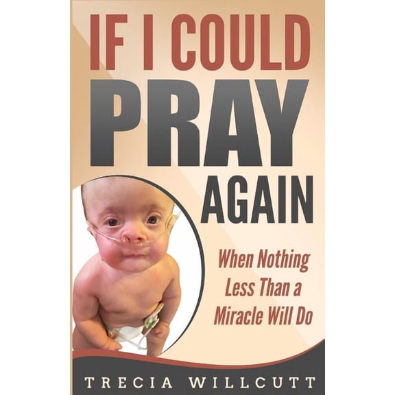 If I Could Pray Again: When Nothing Less Than a Miracle Will Do, (Paperback)