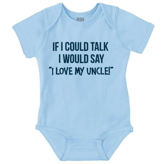 If I Could Talk I'd Say Love My Uncle Romper Boys or Girls Infant Baby Brisco Brands 12M