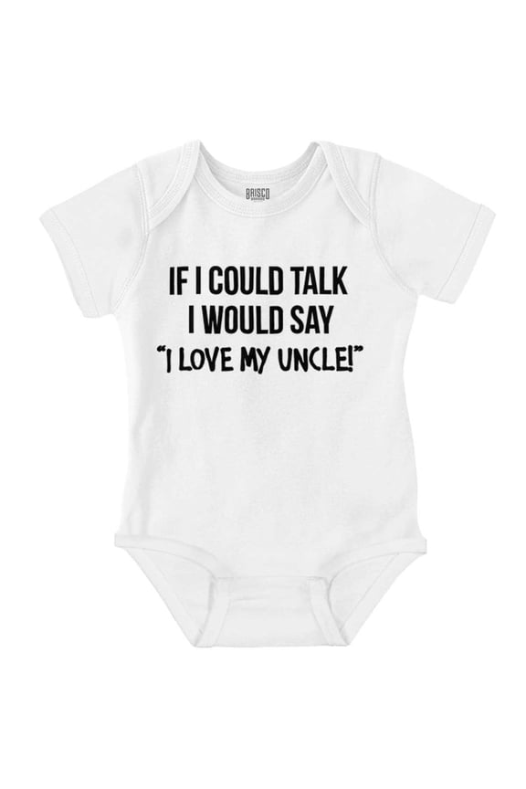 If I Could Talk I'd Say Love My Uncle Romper Boys or Girls Infant Baby Brisco Brands 24M