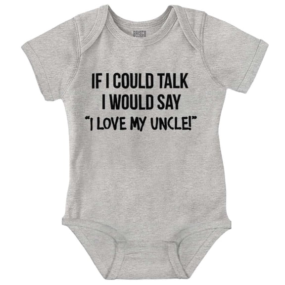If I Could Talk I'd Say Love My Uncle Romper Boys or Girls Infant Baby Brisco Brands 6M