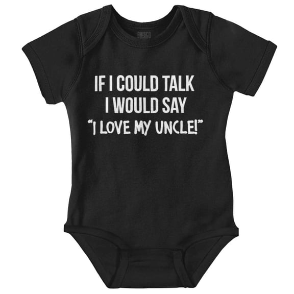If I Could Talk I'd Say Love My Uncle Romper Boys or Girls Infant Baby Brisco Brands NB