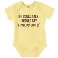 thumbnail image 1 of If I Could Talk I'd Say Love My Uncle Romper Boys or Girls Infant Baby Brisco Brands NB, 1 of 6