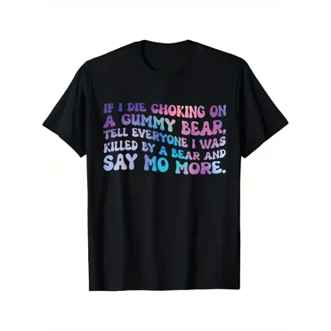 If I Die Choking On A Gummy Funny Bear Tell Everyone Vintage Printed T-shirt Comfortable Breathable, Casual Short Sleeve, Daily Wear, All Season
