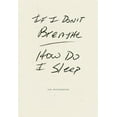 thumbnail image 1 of Pre-Owned If I Don't Breathe How Do I Sleep (Paperback) 1933517875 9781933517872, 1 of 1