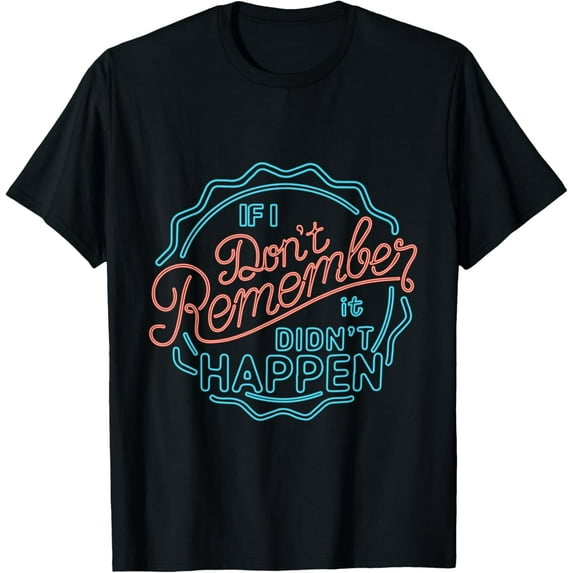 If I Don't Remember, It Didn't Happen Retro Funny T-Shirt
