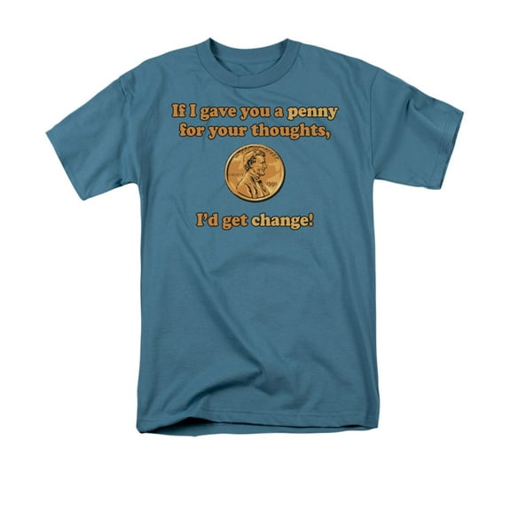 If I Gave You A Penny For Your Thoughts, I'd Get Change! Saying Adult T-Shirt