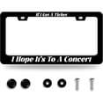 thumbnail image 1 of If I Get A Ticket I Hope It's To A Concert License Plate Frame Funny Text License Plate Colorful Stainless Steel Rust-Proof Auto Parts Beautiful License Plate Cover Decoration Screws Size 12.3" x 6.3", 1 of 14
