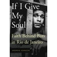 thumbnail image 1 of Pre-Owned If I Give My Soul: Faith Behind Bars in Rio de Janeiro (Paperback) 0190238992 9780190238995, 1 of 1
