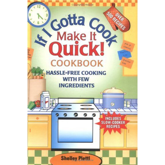 Pre-Owned If I Gotta Cook Make It Quick Cookbook: Hassle-Free Cooking with Few Ingredients (Hardcover) 1930170149 9781930170148