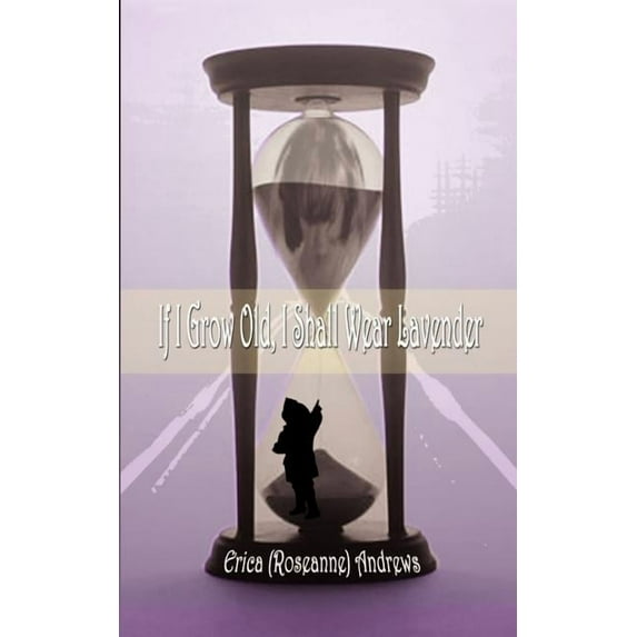 If I Grow Old, I Shall Wear Lavender, (Paperback)