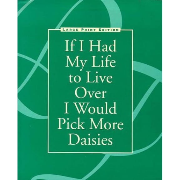Pre-Owned If I Had My Life to Live over I Would Pick More Daisies Paperback