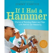If I Had a Hammer: Stories of Building Homes and Hope with Habitat for Humanity (Paperback)