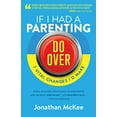 thumbnail image 1 of Pre-Owned If I Had a Parenting Do-Over: 7 Vital Changes I'd Make (Paperback) 1683220676 9781683220671, 1 of 1
