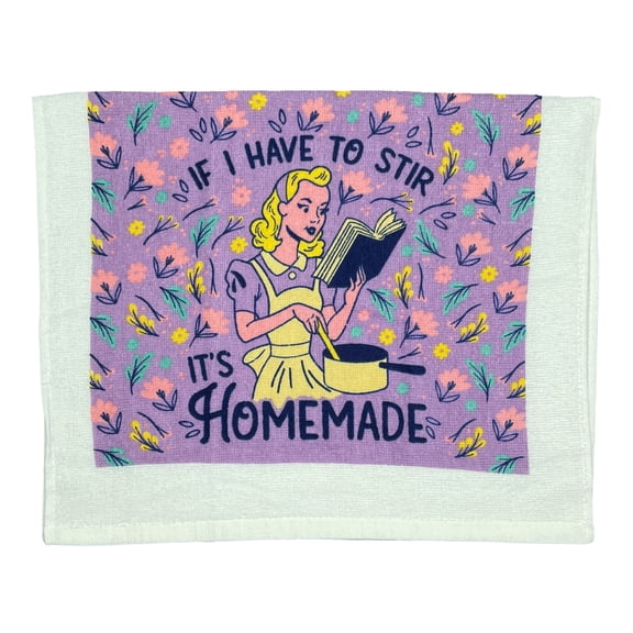 If I Have to Stir Its Homemade Funny Kitchen Cooking Tea Towel