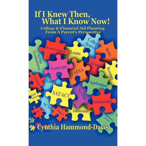If I Knew Then, What I Know Now! College and Financial Aid Planning from a Parent's Perspective