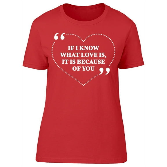 If I Know What Love Is T-Shirt Women -Image by Shutterstock, Female 3X-Large