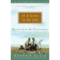thumbnail image 1 of If I Live to Be 100 : Lessons from the Centenarians, 1 of 1