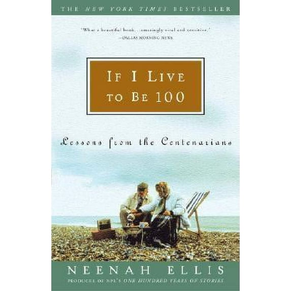 If I Live to Be 100 : Lessons from the Centenarians
