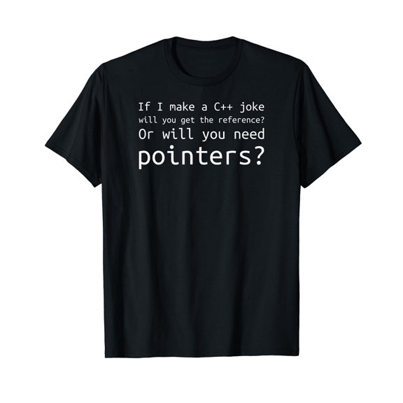 If I Make A C++ Joke - Funny Programmer, Coder Reference T-Shirt