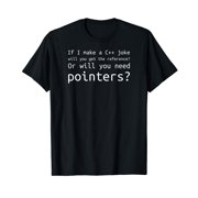 If I Make A C++ Joke - Funny Programmer, Coder Reference T-Shirt