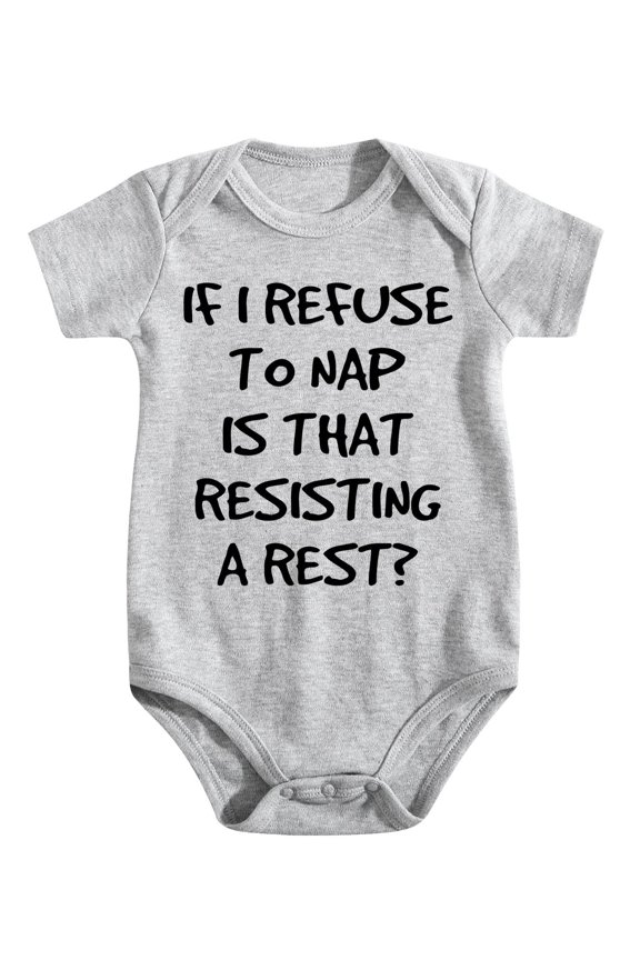 If I Refuse To Nap Is That Resisting Baby Bodysuit Adorable Boy Girl Romper Clothing Light Gray-style-1 9-12M