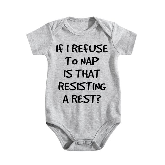 If I Refuse To Nap Is That Resisting Baby Bodysuit Adorable Boy Girl Romper Clothing Light Gray-style-1 9-12M