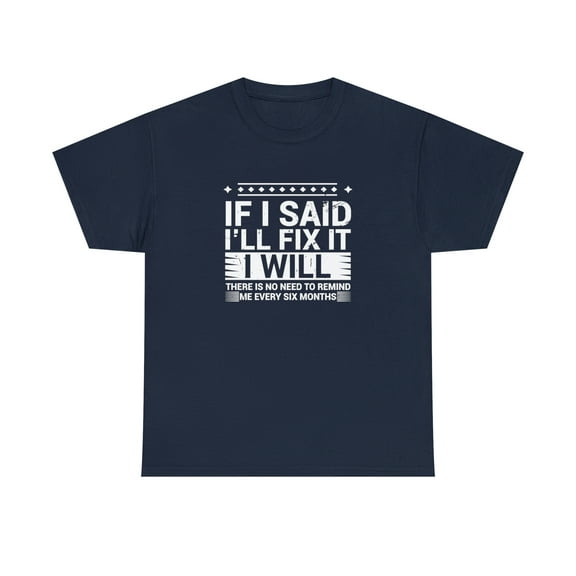 If I Said I'll Fix It I Will Shirt, Christmas Gift, Father's Day - ID: 1528