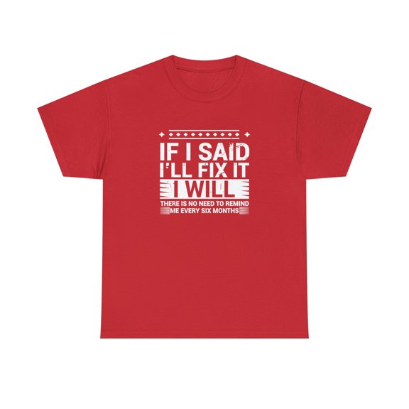 If I Said I'll Fix It I Will Shirt, Christmas Gift, Father's Day - ID: 1528