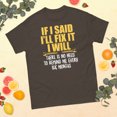 thumbnail image 1 of If I Said I'll Fix It Retro Inspirational Motivational Quote Graphic classic tee (Dark Chocolate, L), 1 of 4