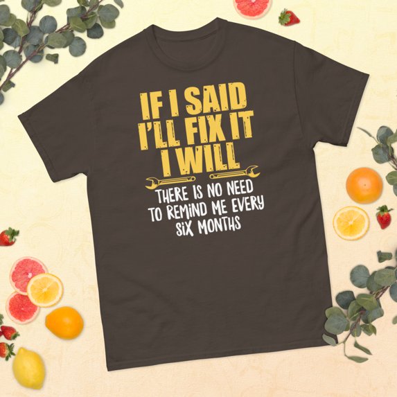 If I Said I'll Fix It Retro Inspirational Motivational Quote Graphic classic tee (Dark Chocolate, L)