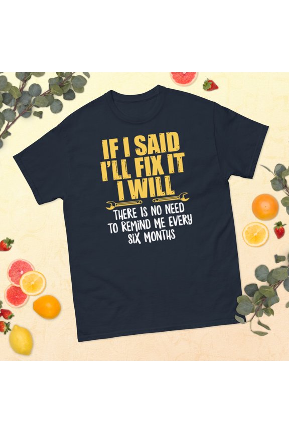 If I Said I'll Fix It Retro Inspirational Motivational Quote Graphic classic tee (Navy, M)